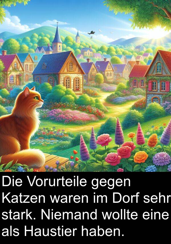 Katzen: Die Vorurteile gegen Katzen waren im Dorf sehr stark. Niemand wollte eine als Haustier haben.