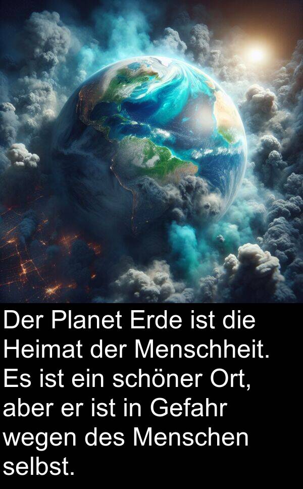 Heimat: Der Planet Erde ist die Heimat der Menschheit. Es ist ein schöner Ort, aber er ist in Gefahr wegen des Menschen selbst.