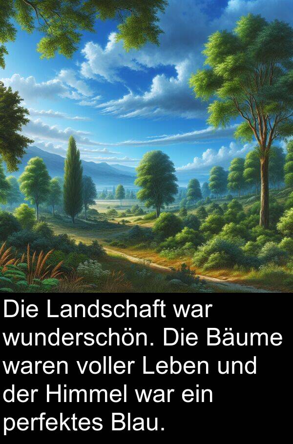 perfektes: Die Landschaft war wunderschön. Die Bäume waren voller Leben und der Himmel war ein perfektes Blau.