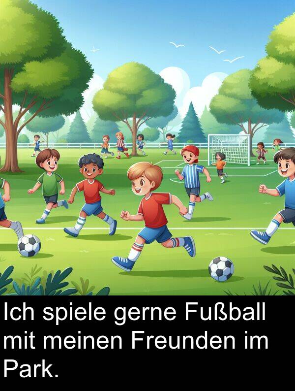 Fußball: Ich spiele gerne Fußball mit meinen Freunden im Park.