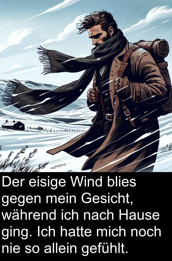 Hause: Der eisige Wind blies gegen mein Gesicht, während ich nach Hause ging. Ich hatte mich noch nie so allein gefühlt.