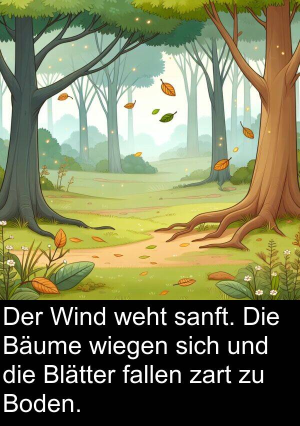 sanft: Der Wind weht sanft. Die Bäume wiegen sich und die Blätter fallen zart zu Boden.