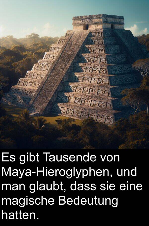 hatten: Es gibt Tausende von Maya-Hieroglyphen, und man glaubt, dass sie eine magische Bedeutung hatten.