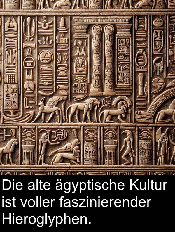 ägyptische: Die alte ägyptische Kultur ist voller faszinierender Hieroglyphen.