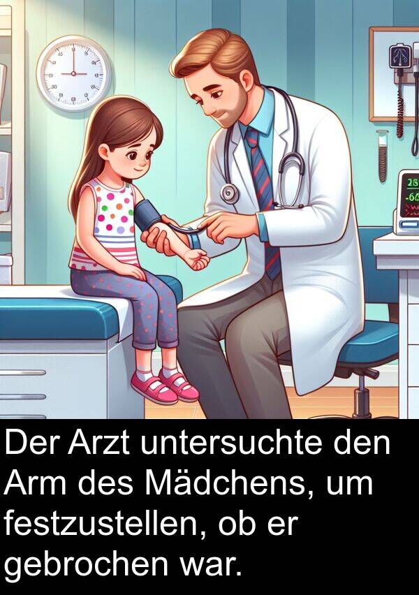 gebrochen: Der Arzt untersuchte den Arm des Mädchens, um festzustellen, ob er gebrochen war.