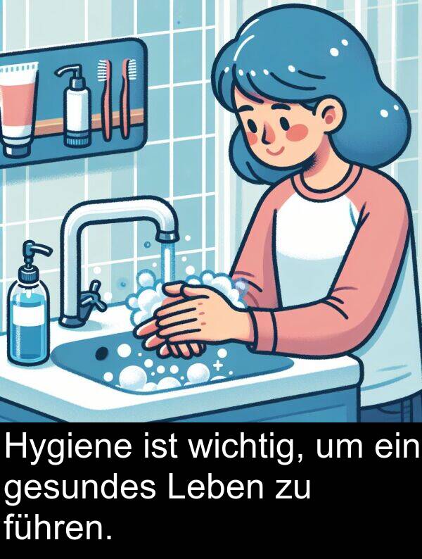 Leben: Hygiene ist wichtig, um ein gesundes Leben zu führen.