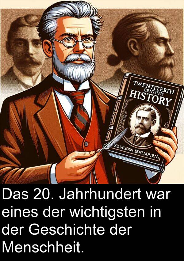 eines: Das 20. Jahrhundert war eines der wichtigsten in der Geschichte der Menschheit.