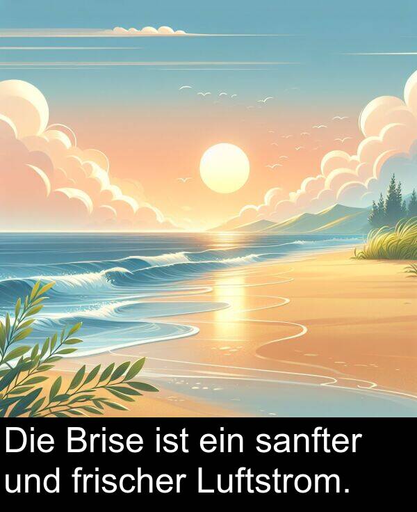 sanfter: Die Brise ist ein sanfter und frischer Luftstrom.