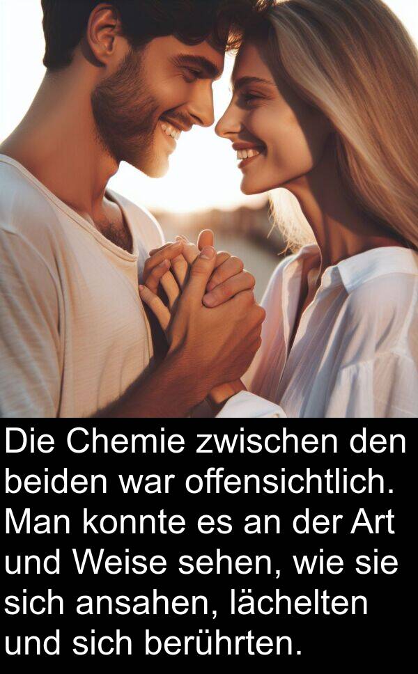 Chemie: Die Chemie zwischen den beiden war offensichtlich. Man konnte es an der Art und Weise sehen, wie sie sich ansahen, lächelten und sich berührten.