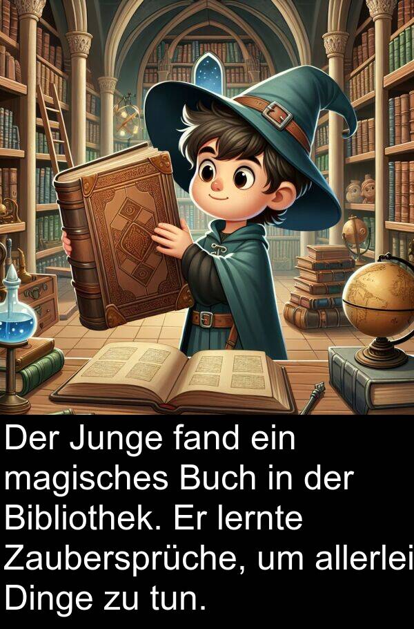 Junge: Der Junge fand ein magisches Buch in der Bibliothek. Er lernte Zaubersprüche, um allerlei Dinge zu tun.