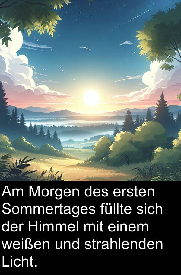 ersten: Am Morgen des ersten Sommertages füllte sich der Himmel mit einem weißen und strahlenden Licht.