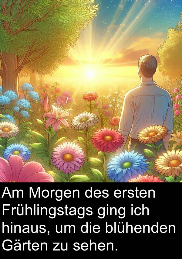 Gärten: Am Morgen des ersten Frühlingstags ging ich hinaus, um die blühenden Gärten zu sehen.