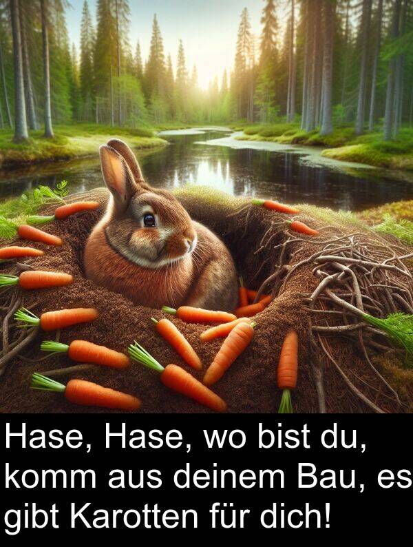 du: Hase, Hase, wo bist du, komm aus deinem Bau, es gibt Karotten für dich!