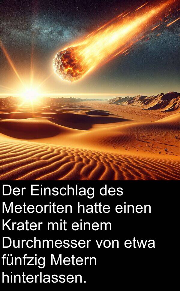 Durchmesser: Der Einschlag des Meteoriten hatte einen Krater mit einem Durchmesser von etwa fünfzig Metern hinterlassen.