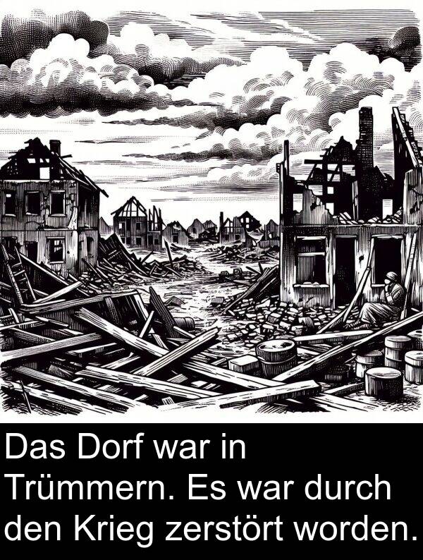 Krieg: Das Dorf war in Trümmern. Es war durch den Krieg zerstört worden.