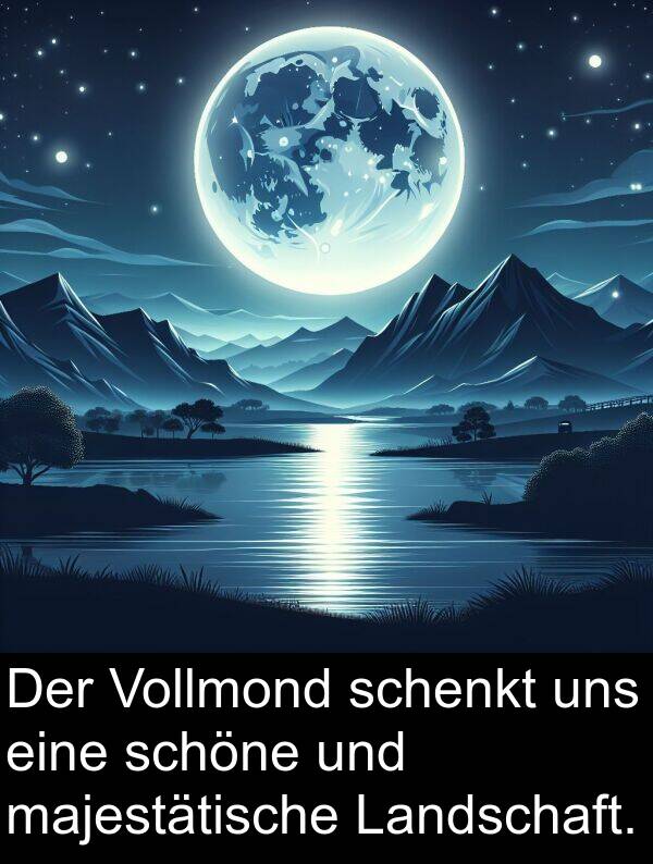 schenkt: Der Vollmond schenkt uns eine schöne und majestätische Landschaft.