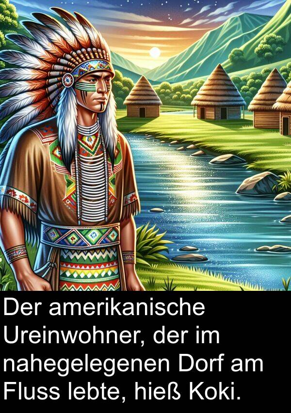 Fluss: Der amerikanische Ureinwohner, der im nahegelegenen Dorf am Fluss lebte, hieß Koki.