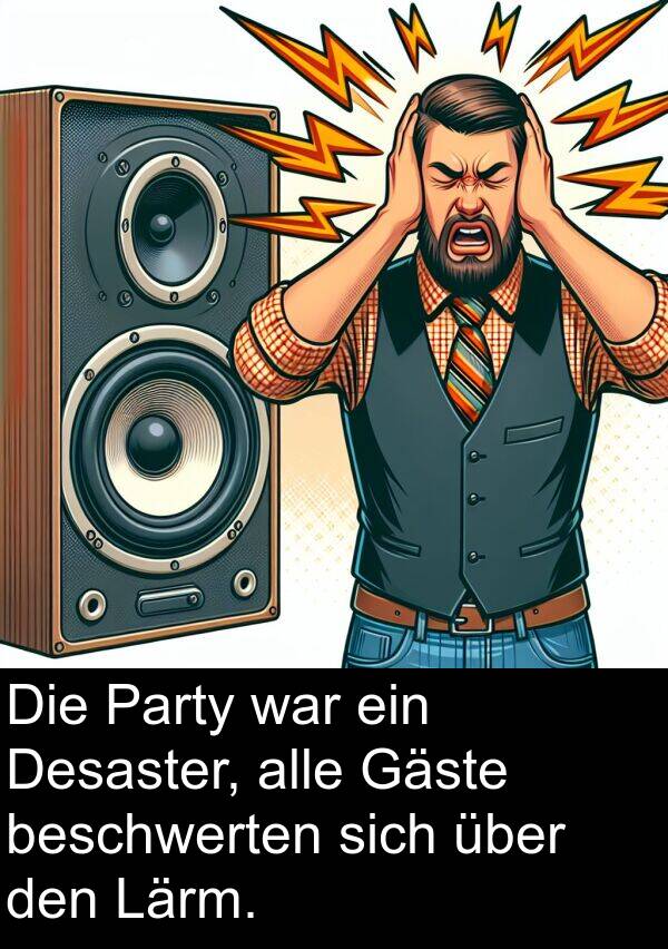 Gäste: Die Party war ein Desaster, alle Gäste beschwerten sich über den Lärm.