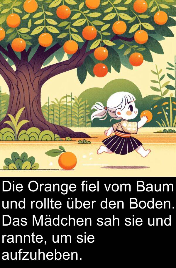 fiel: Die Orange fiel vom Baum und rollte über den Boden. Das Mädchen sah sie und rannte, um sie aufzuheben.