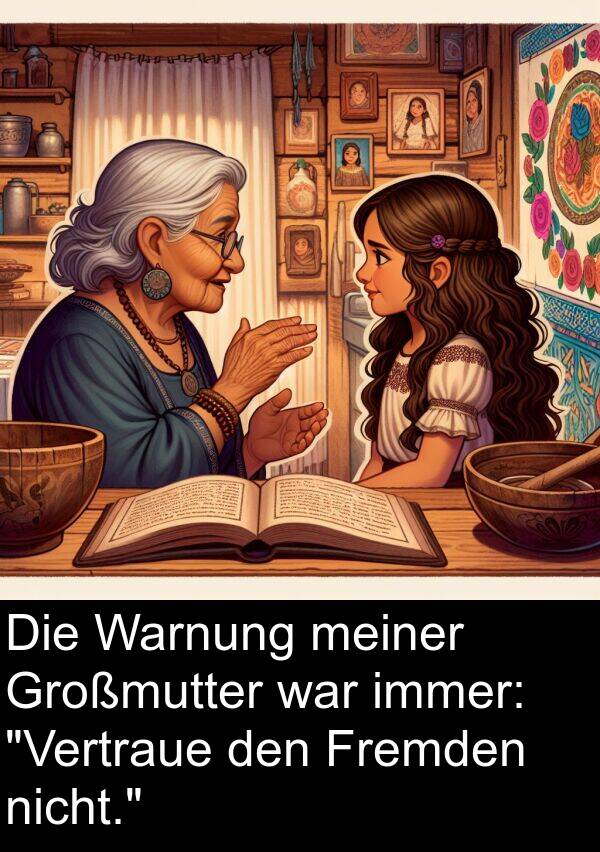 Großmutter: Die Warnung meiner Großmutter war immer: "Vertraue den Fremden nicht."