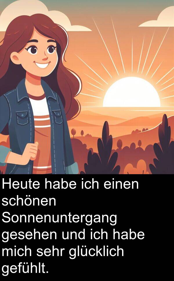 gefühlt: Heute habe ich einen schönen Sonnenuntergang gesehen und ich habe mich sehr glücklich gefühlt.