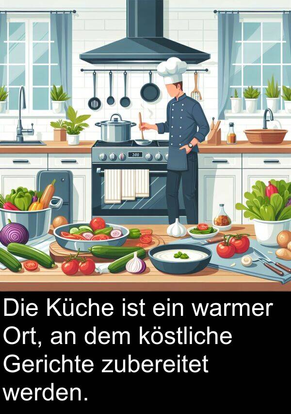 warmer: Die Küche ist ein warmer Ort, an dem köstliche Gerichte zubereitet werden.