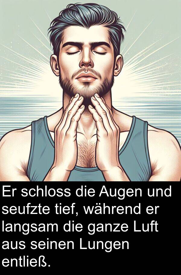 langsam: Er schloss die Augen und seufzte tief, während er langsam die ganze Luft aus seinen Lungen entließ.