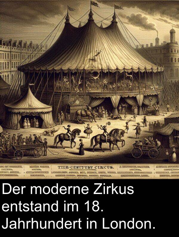 entstand: Der moderne Zirkus entstand im 18. Jahrhundert in London.