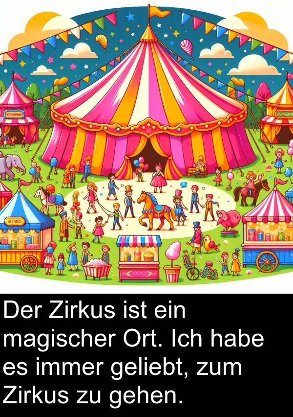 gehen: Der Zirkus ist ein magischer Ort. Ich habe es immer geliebt, zum Zirkus zu gehen.