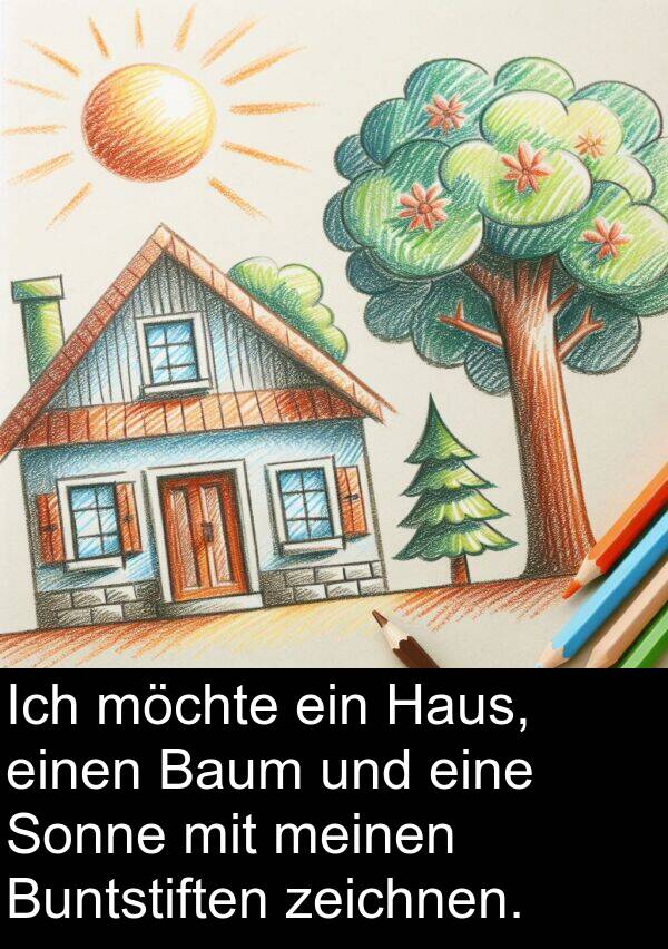 Haus: Ich möchte ein Haus, einen Baum und eine Sonne mit meinen Buntstiften zeichnen.