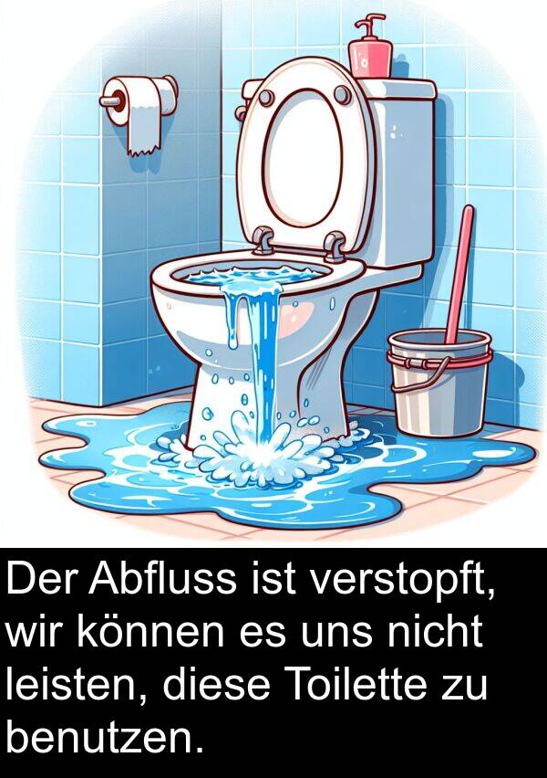 Abfluss: Der Abfluss ist verstopft, wir können es uns nicht leisten, diese Toilette zu benutzen.