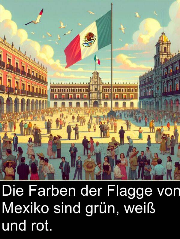 weiß: Die Farben der Flagge von Mexiko sind grün, weiß und rot.