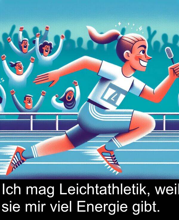 mag: Ich mag Leichtathletik, weil sie mir viel Energie gibt.