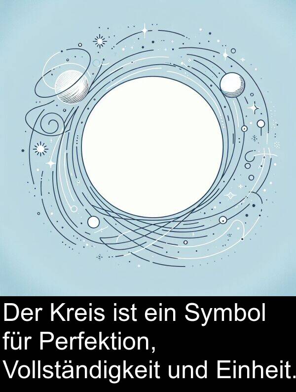 Einheit: Der Kreis ist ein Symbol für Perfektion, Vollständigkeit und Einheit.