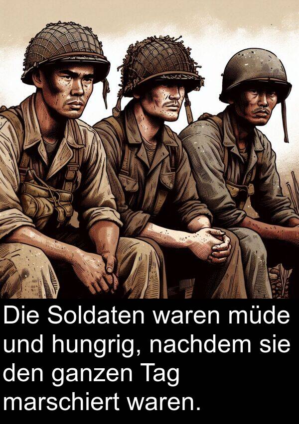 ganzen: Die Soldaten waren müde und hungrig, nachdem sie den ganzen Tag marschiert waren.