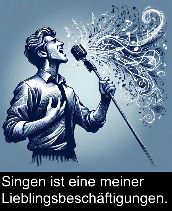 eine: Singen ist eine meiner Lieblingsbeschäftigungen.