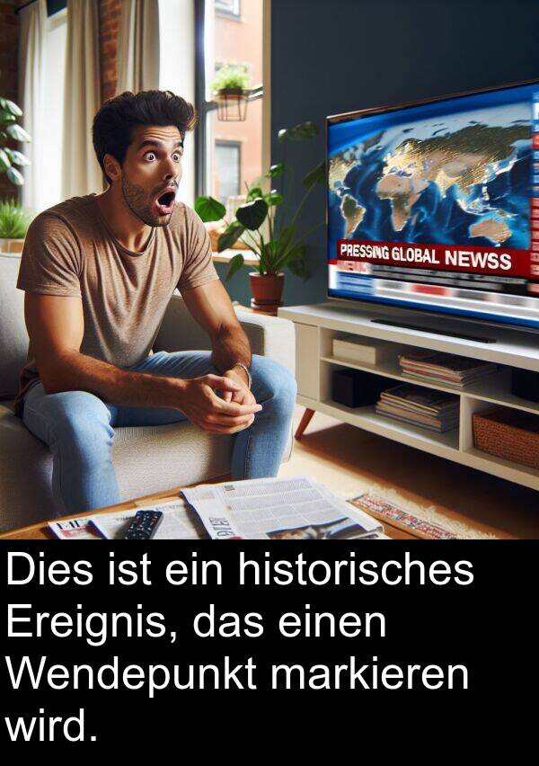 Dies: Dies ist ein historisches Ereignis, das einen Wendepunkt markieren wird.