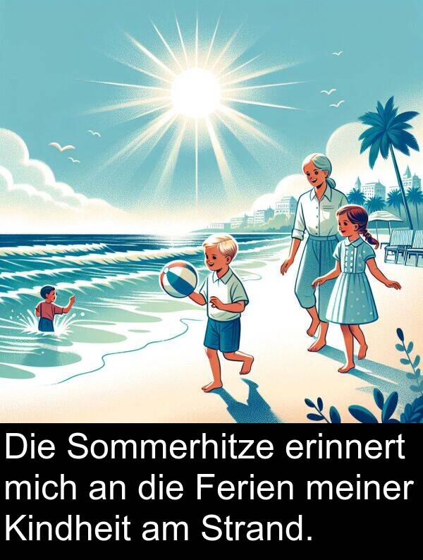 Kindheit: Die Sommerhitze erinnert mich an die Ferien meiner Kindheit am Strand.