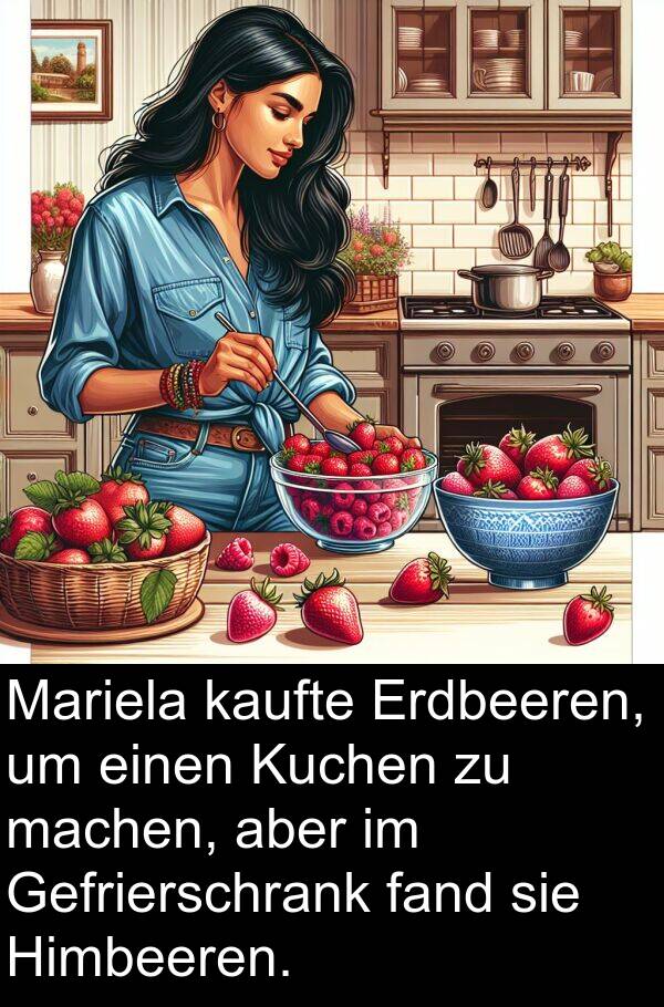 fand: Mariela kaufte Erdbeeren, um einen Kuchen zu machen, aber im Gefrierschrank fand sie Himbeeren.