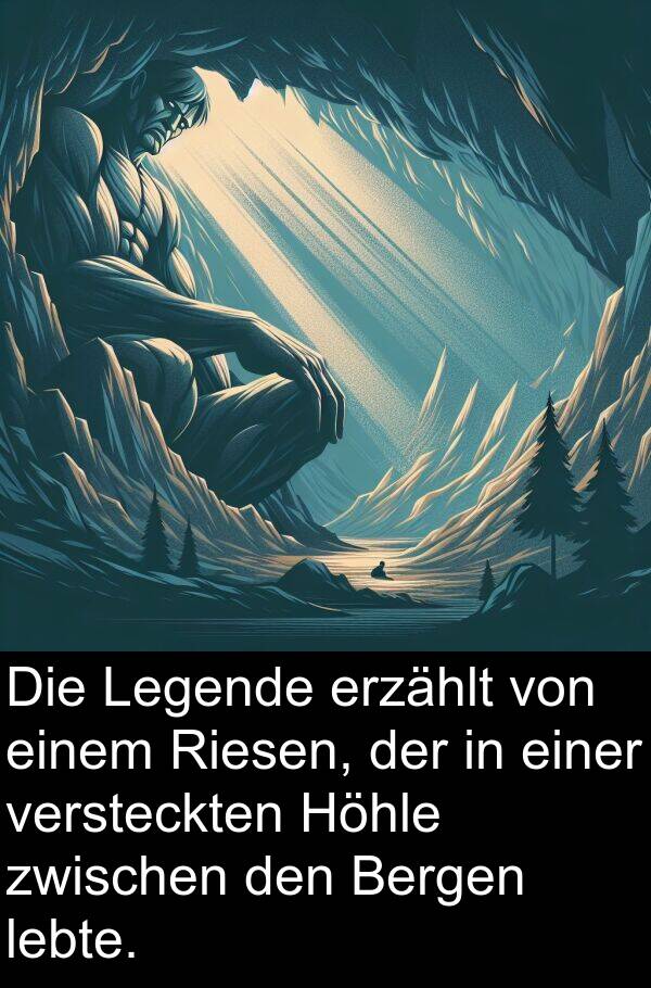 lebte: Die Legende erzählt von einem Riesen, der in einer versteckten Höhle zwischen den Bergen lebte.