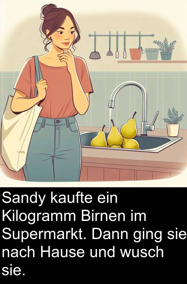 Kilogramm: Sandy kaufte ein Kilogramm Birnen im Supermarkt. Dann ging sie nach Hause und wusch sie.