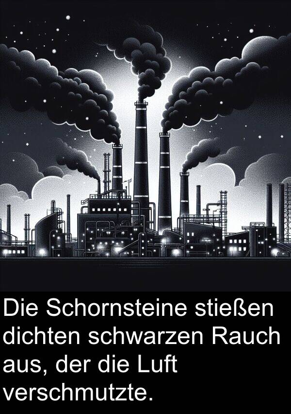 dichten: Die Schornsteine stießen dichten schwarzen Rauch aus, der die Luft verschmutzte.