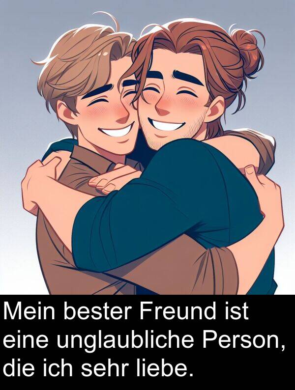 Freund: Mein bester Freund ist eine unglaubliche Person, die ich sehr liebe.