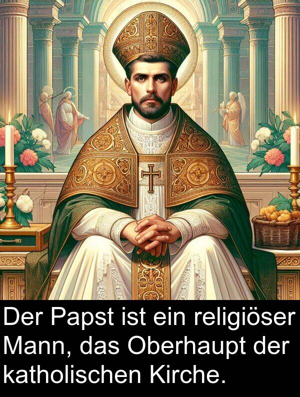 Kirche: Der Papst ist ein religiöser Mann, das Oberhaupt der katholischen Kirche.