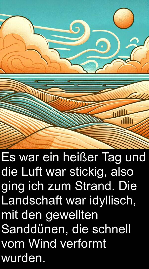 idyllisch: Es war ein heißer Tag und die Luft war stickig, also ging ich zum Strand. Die Landschaft war idyllisch, mit den gewellten Sanddünen, die schnell vom Wind verformt wurden.