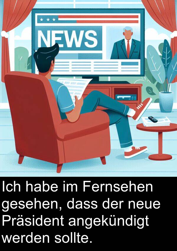 angekündigt: Ich habe im Fernsehen gesehen, dass der neue Präsident angekündigt werden sollte.