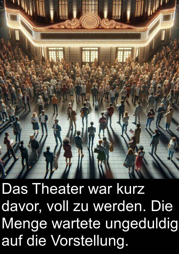 wartete: Das Theater war kurz davor, voll zu werden. Die Menge wartete ungeduldig auf die Vorstellung.