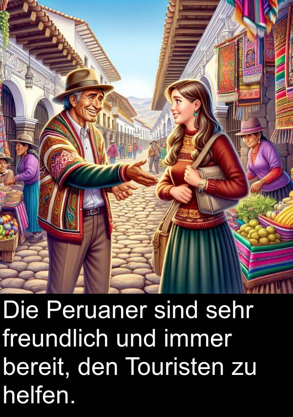 freundlich: Die Peruaner sind sehr freundlich und immer bereit, den Touristen zu helfen.