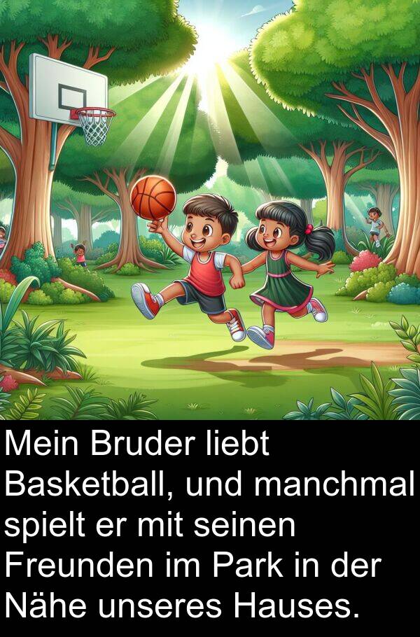 Freunden: Mein Bruder liebt Basketball, und manchmal spielt er mit seinen Freunden im Park in der Nähe unseres Hauses.