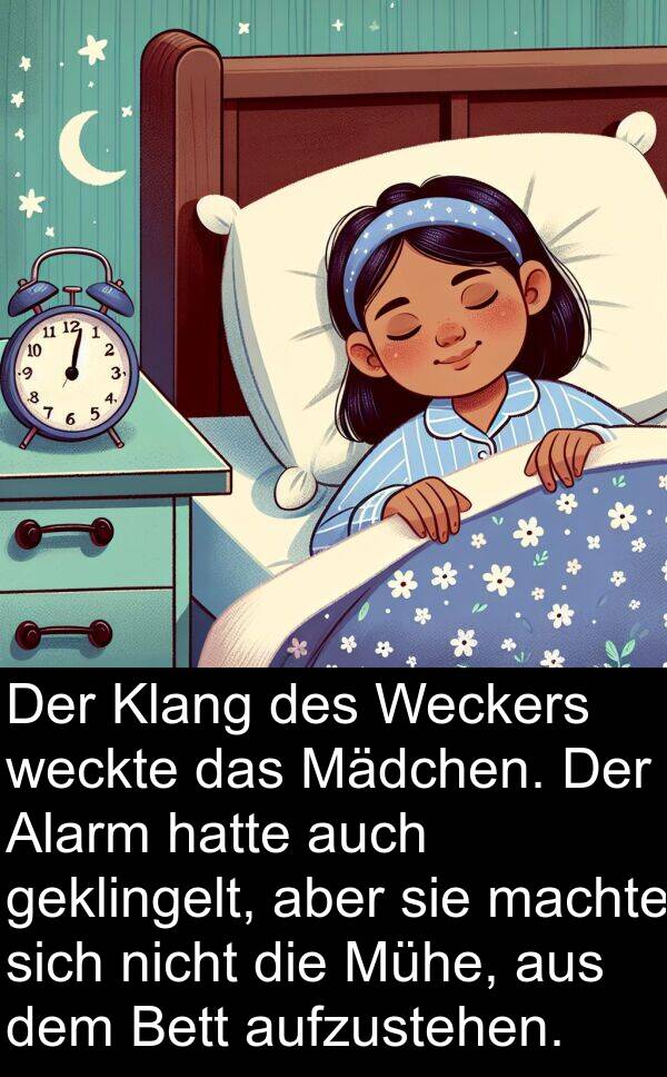 Klang: Der Klang des Weckers weckte das Mädchen. Der Alarm hatte auch geklingelt, aber sie machte sich nicht die Mühe, aus dem Bett aufzustehen.